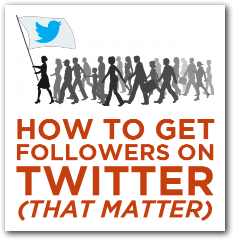 How to get followers on Twitter (that matter)
