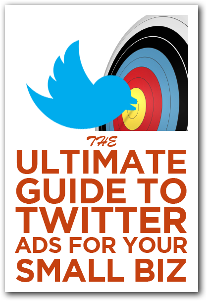 The Ultimate Guide to Twitter Advertising for Your Small Business