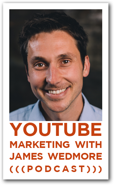 James Wedmore: YouTube Marketing Podcast